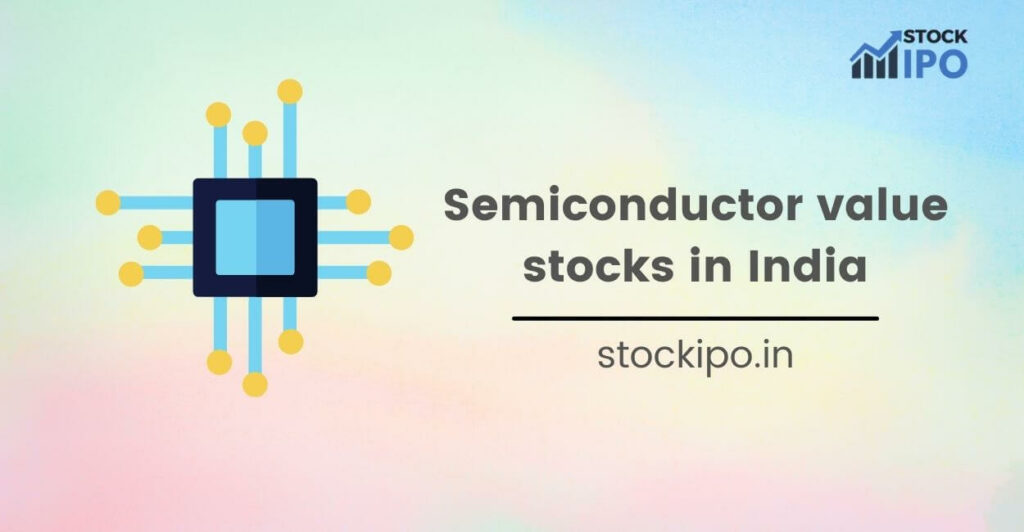 Best Semiconductor value stocks in India